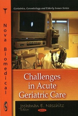 Challenges in Acute Geriatric Care by Jochanan E. Naschitz (English) Hardcover B