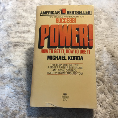 Power! How to Get It, How to Use It Michael Korda 1976 Ballantine Books Business