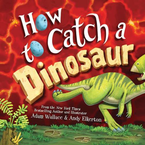 How to Catch a Dinosaur - Hardcover By Wallace, Adam - VERY GOOD