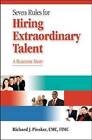 Seven Rules for Hiring Extraordinary Talent: A Business Story by Richard J. Pinsker (Paperback, 2009)