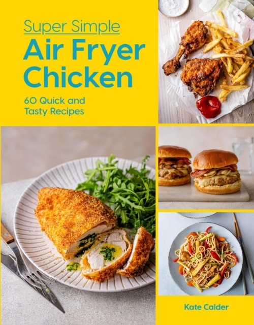 Super Simple Air Fryer Chicken by Kate Calder (Hardback Book)