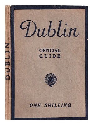 IRISH TOURIST ASSOCIATION Baile �tha Cliath = Dublin : official guide / Irish To