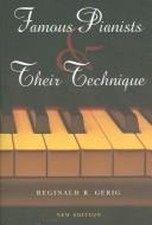 Famous Pianists and Their Technique Paperback Reginald R. Gerig