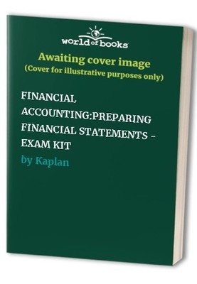 FINANCIAL ACCOUNTING:PREPARING FINANCIAL STA..., Kaplan
