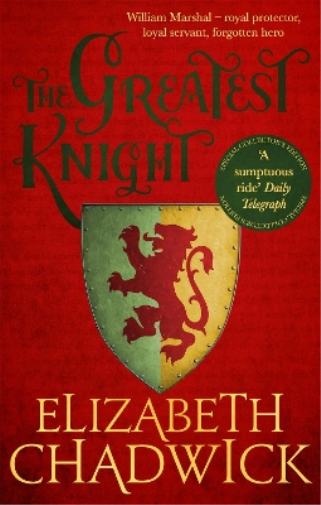Elizabeth Chadwick The Greatest Knight (Tascabile) William Marshal
