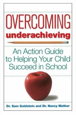 Overcoming Underachieving: An Action Guide to Helping Your Child Succeed in: New