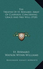 THE TREATISE OF ST. BERNARD, ABBAT OF CLAIRVAUX, By Watkin Wynn Williams **NEW**