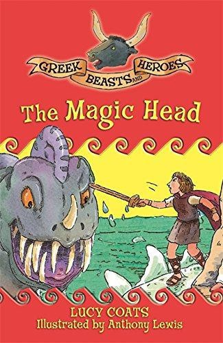 02 The Magic Head: Book 2 (Greek Beasts And Heroes) - Coats, Lucy