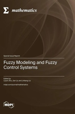 Fuzzy Modeling and Fuzzy Control Systems | Buch | Englisch (2024) | MDPI AG