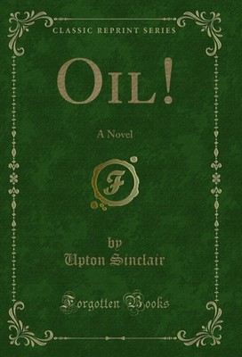 Oil!: A Novel (Classic Reprint)