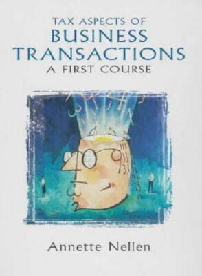 Tax Aspects of Business Transactions: A First Course, Nellen, Annette, 978013261