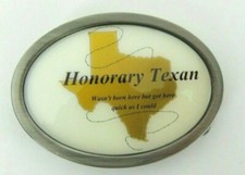 Honorary Texan Belt Buckle "Wasn't born here but got here as fast as I could"