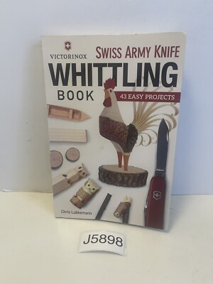 Victorinox Swiss Army Knife Book of Whittling 43 Easy Projects by