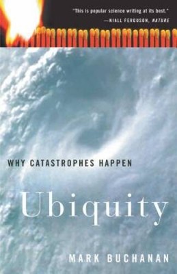 Ubiquity: Why Catastrophes Happen - Paperback By Buchanan, Mark - VERY GOOD