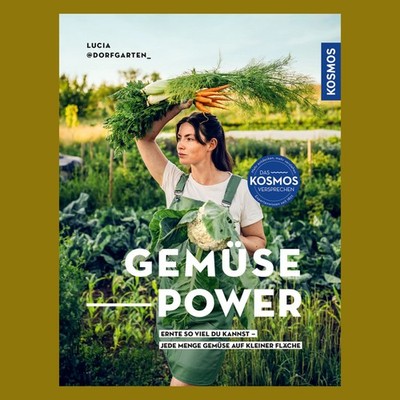 Gemüsepower - Ernte so viel du kannst - Lucia Francesca Schauerhammer
