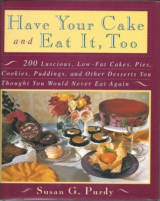 Have Your Cake and Eat it, Too - Purdy, Susan G - Good - See condition notes