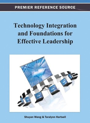 Technology Integration and Foundations for Effective Leadership by Shuyan Wang (