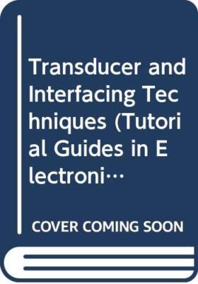 Transducer and Interfacing Techniques (Tutorial Guides in Electr