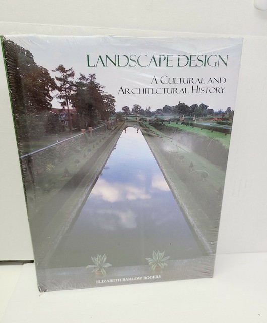Landscape Design A Cultural And Architectural History Landscape Design : A Cultural and Architectural History by Elizabeth