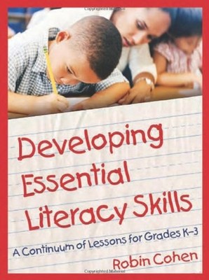 Developing Essential Literacy Skills : A Continuum of Lessons for