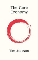 The Care Economy | Tim (University Of Surrey Jackson | Englisch | Taschenbuch