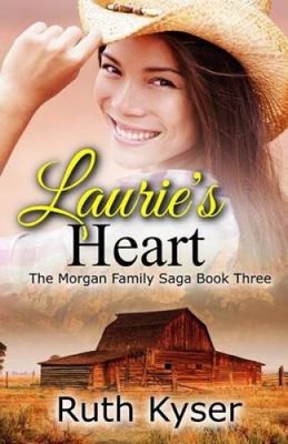 Lauries Herz (Die Morgan Family Saga) von Ruth Kyser [Taschenbuch]