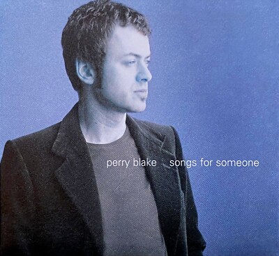 PERRY BLAKE  -  '' SONGS FOR SOMEONE ''  -  CD  -  NEUWERTIG  -  2005