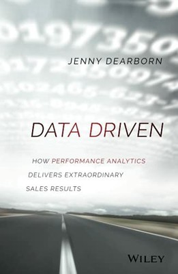 Data Driven: How Performance Analytics Delivers Ex by Dearborn, Jenny 1119043123