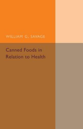 Canned Foods In Relation to Health Savage Paperback Cambridge University Press