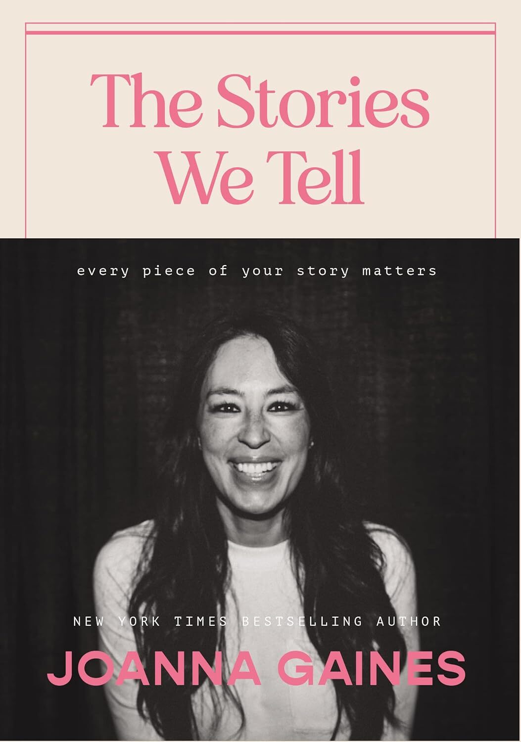 The Stories We Tell: Every Piece of Your Story Matters [hardcover] Gaines, Joann