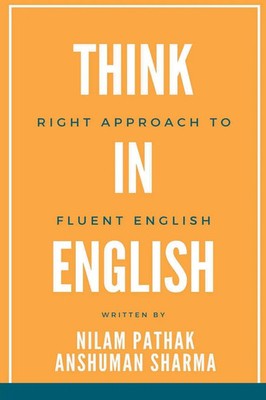 Nilam Pathak (u. a.) | Think in English- Right Approach to Fluent English | Buch