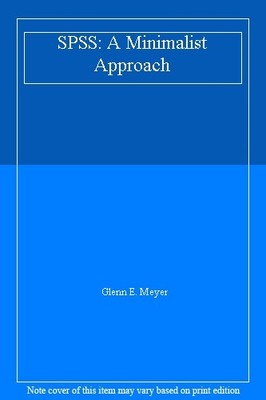 SPSS: A Minimalist Approach,Glenn E. Meyer