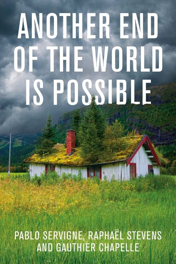 Another End of the World is Possible: Living the Collapse (and N