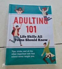 Adulting 101 : Life Skills All Teens Should Know by Hannah Beilenson 