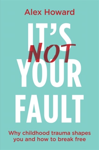 It’s Not Your Fault by Alex Howard (Paperback Book)