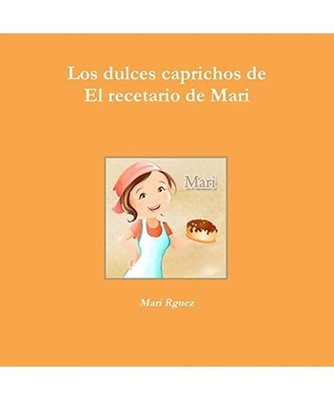 Los dulces caprichos de El recetario de Mari, Mari Rguez