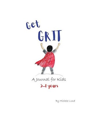 Get GRIT: A Journal for Kids [5-8 years]: A Journal for Kids [5-8 years], Michel