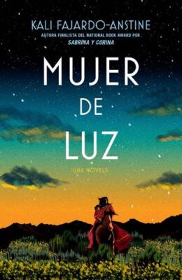 Mujer de luz / Woman of Light (Spanish Edition) by Fajardo-Anstine, Kali