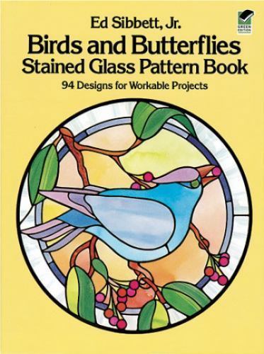 Birds and Butterflies Stained Glass Pattern Book: 94 Designs for Workable Projec