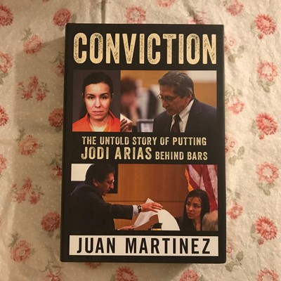 Conviction: The Untold Story of Putting Jodi Arias Behind Bars