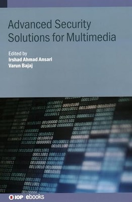 Advanced Security Solutions for Multimedia by Irshad Ahmad Ansari NEW