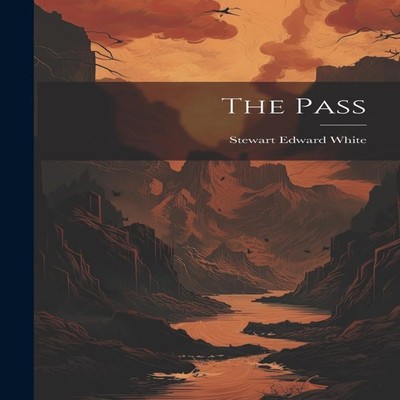 The Pass Stewart Edward White Hardcover Creative Media Partners L