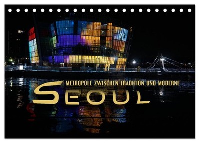 Seoul - Metropole zwischen Tradition und Moderne (Tischkalender 2027 DIN A5 quer