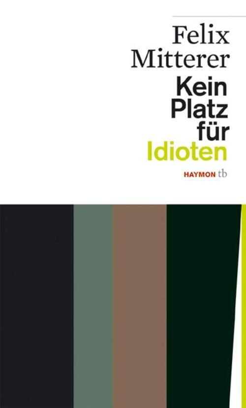 Thumbnail - Kein Platz Für Idioten | Felix Mitterer | Taschenbuch | Haymon