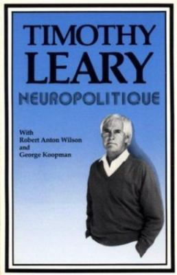 Neuropolitique, Timothy Leary,Robert Anton Wilson,George Koopman, Very Good Book