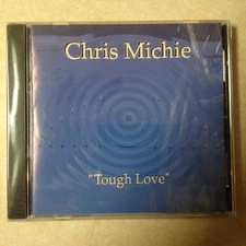 MICHIE, CHRIS - TOUGH LOVE  BRAND NEW CD