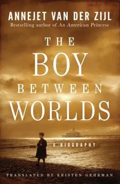 The Boy Between Worlds | A Biography | Annejet Van Der Zijl | Englisch | Buch-image