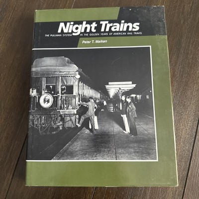 Night Trains : The Pullman System in the Golden Years of American Rail Travel by