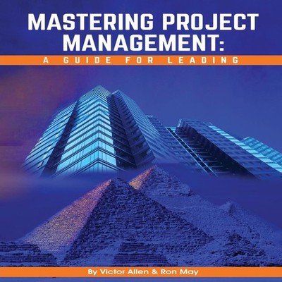Mastering Project Management A Guide for Leading Victor Allen Pap