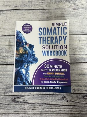 Simple Somatic Therapy Solution Workbook: 30 Minute Daily Transformation